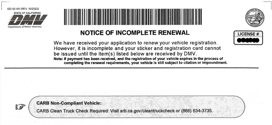 Notice of incomplete renewal for CARB non-compliant vehicle, please visit carb.ca.gov/cleantruck or call 866-634-3735.